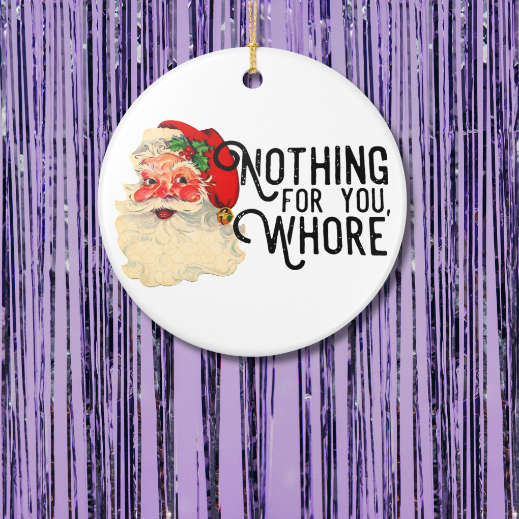 Nothing For You, Whore Christmas Ornament