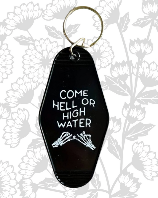 Come Hell Or High Water Keychain