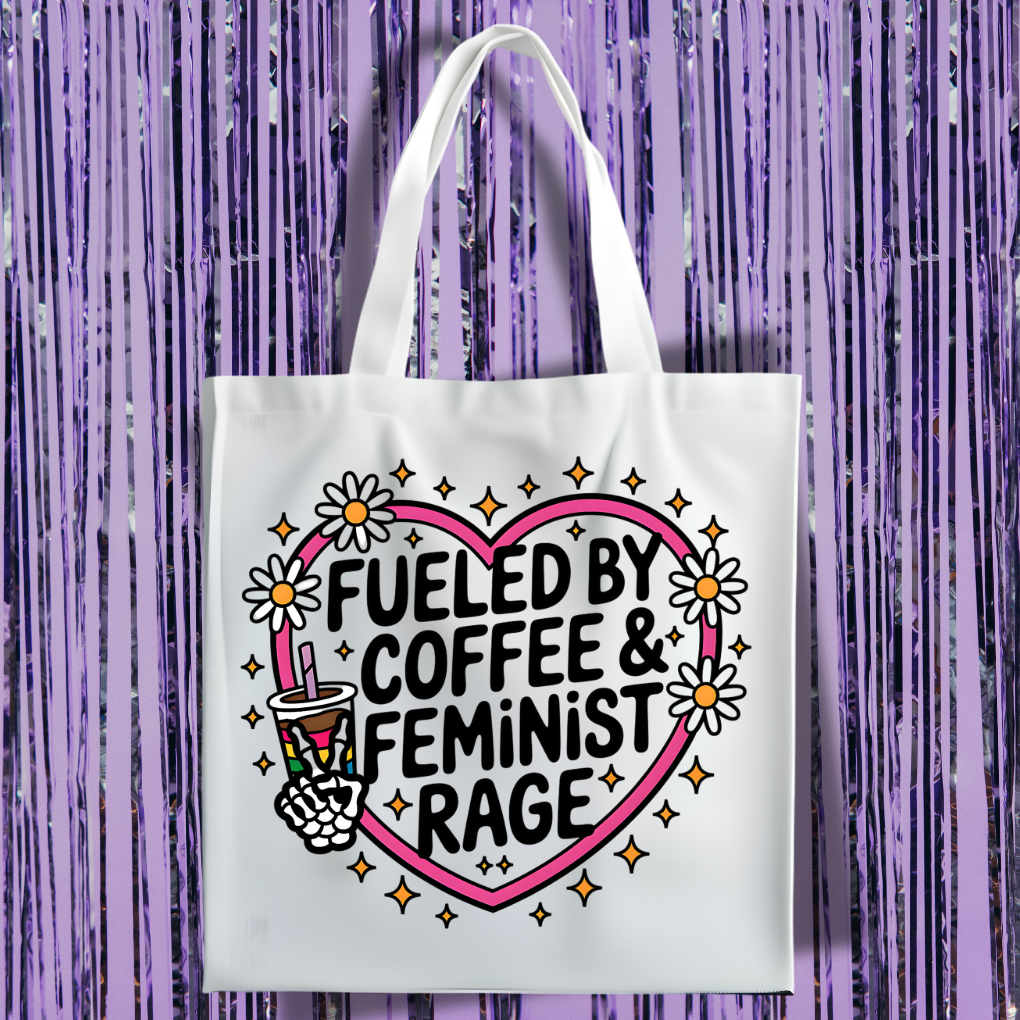 Fueled By Coffee And Feminist Rage Tote Bag