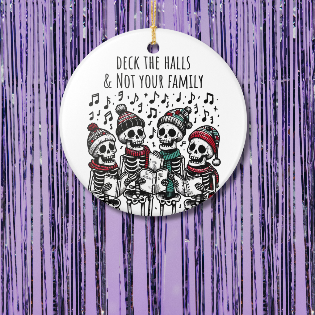 Deck The Halls & Not Your Family Christmas Ornament