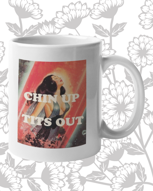 Chin Up, Tits Out Coffee Mug