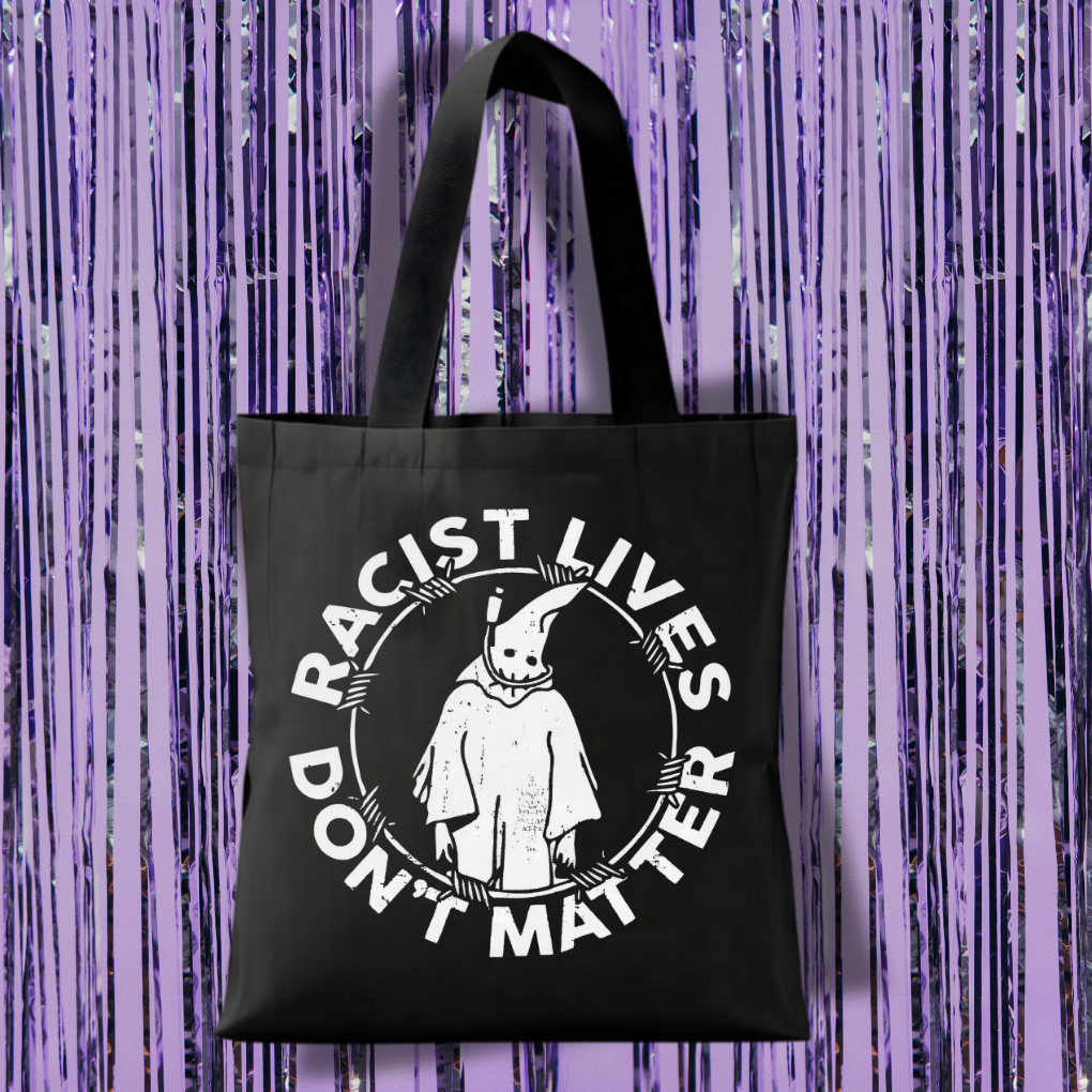 Racist Lives Don't Matter Tote Bag