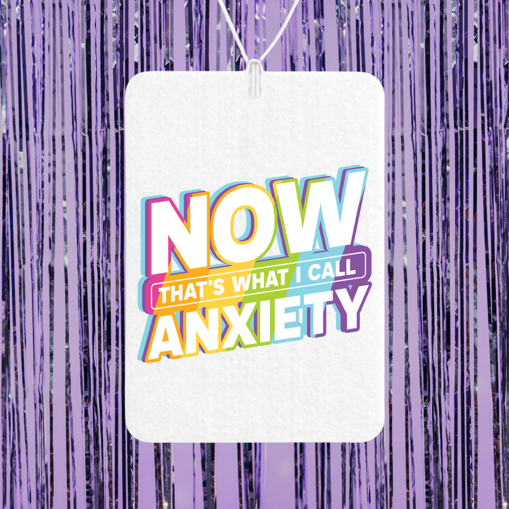 Now That's What I Call Anxiety Unscented Car Freshener