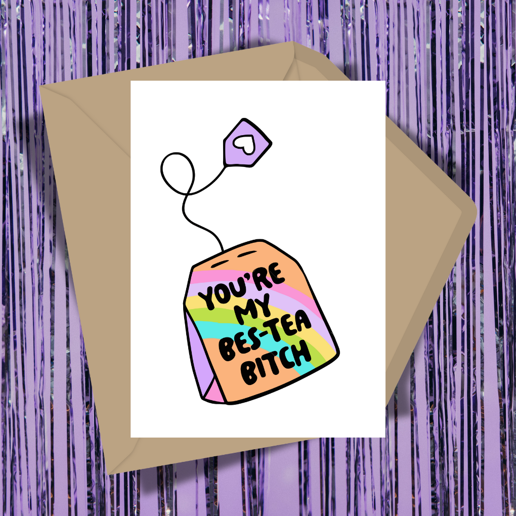 You're My Bes-Tea Bitch Greeting Card