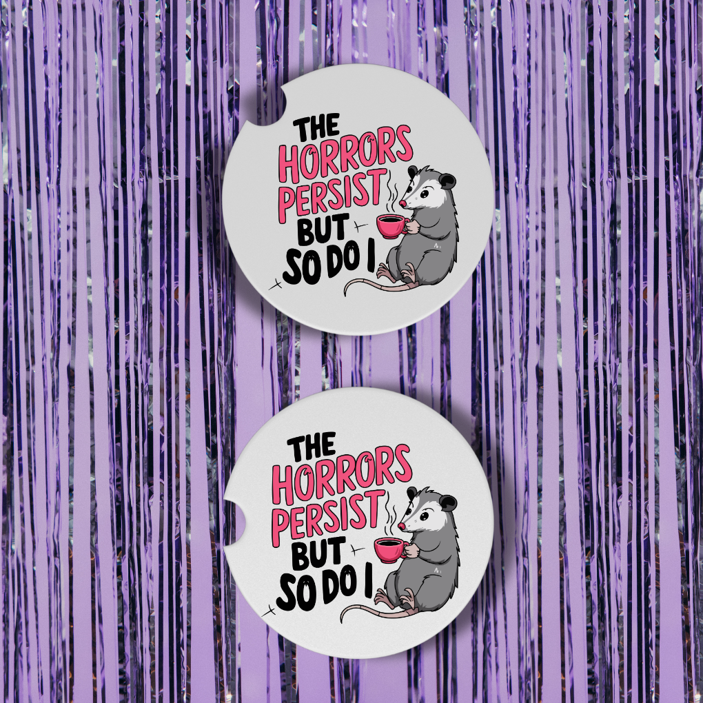 The Horrors Persist But So Do I Neoprene Car Coasters