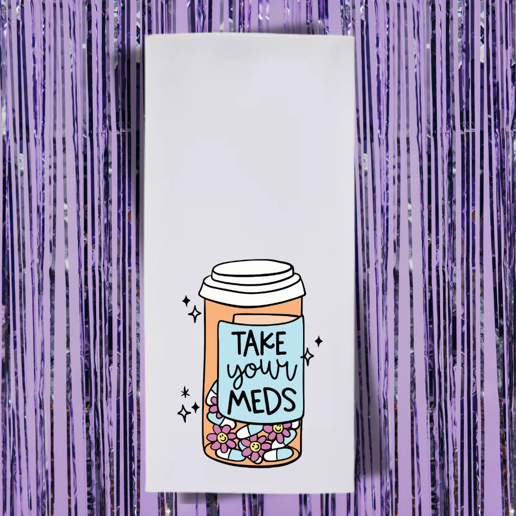 Take Your Meds Tea Towel