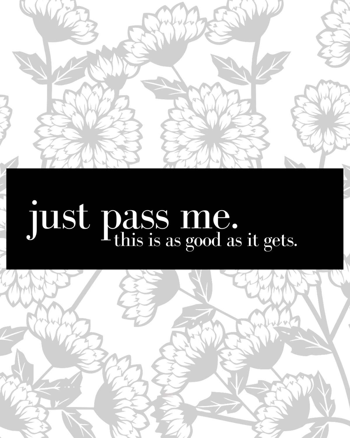 Just Pass Me, This Is As Good As It Gets Bumper Sticker