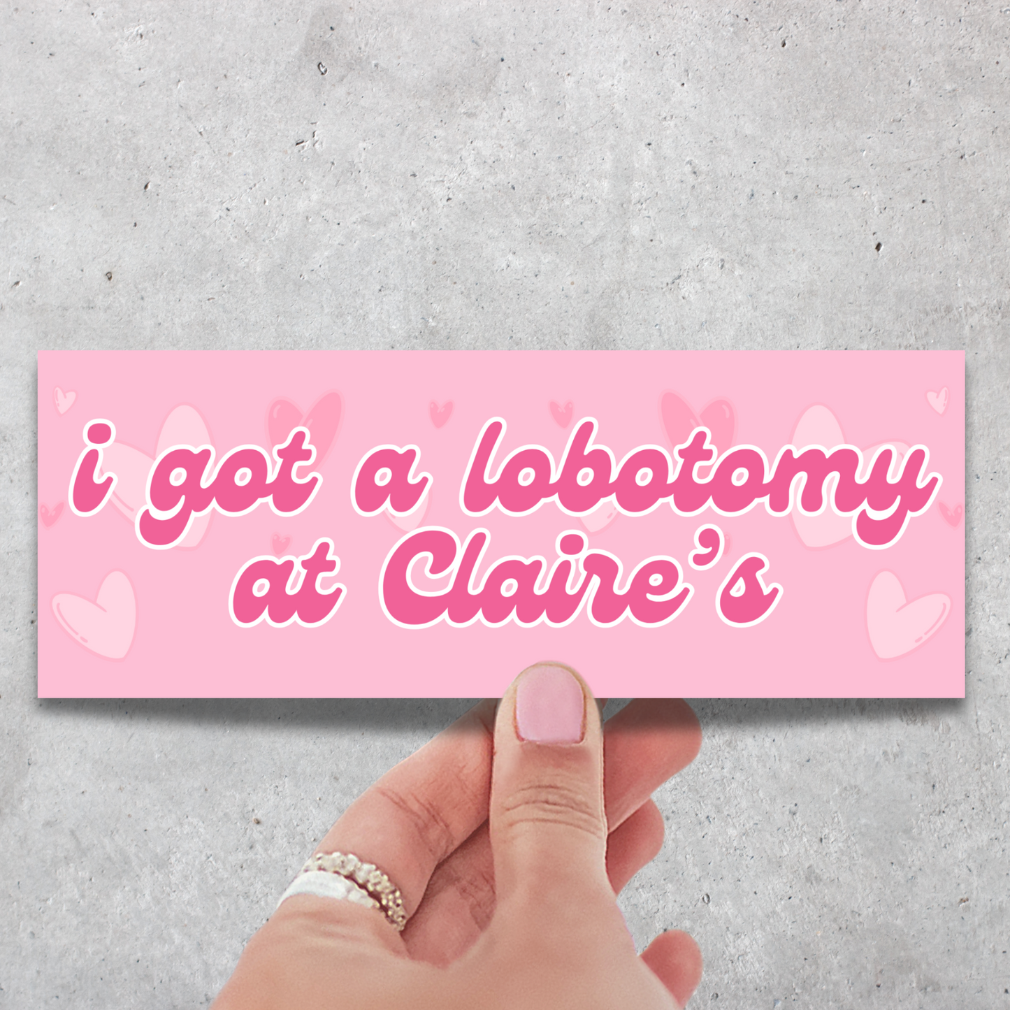 I Got A Lobotomy At Claire's Bumper Sticker