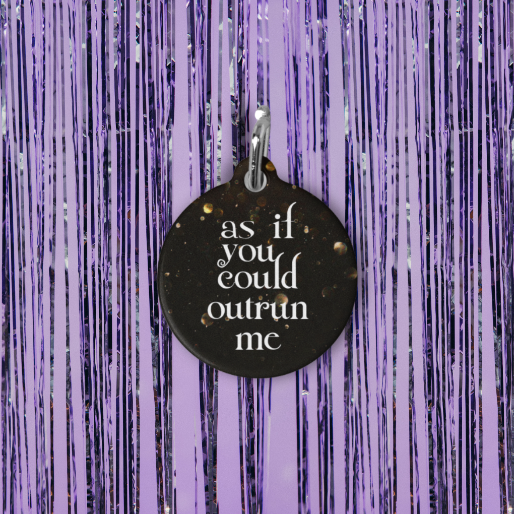 As If You Could Outrun Me Pet ID Tag