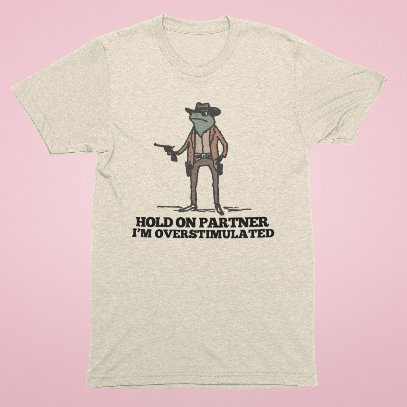 Hold On Partner, I'm Overstimulated Unisex T-Shirt