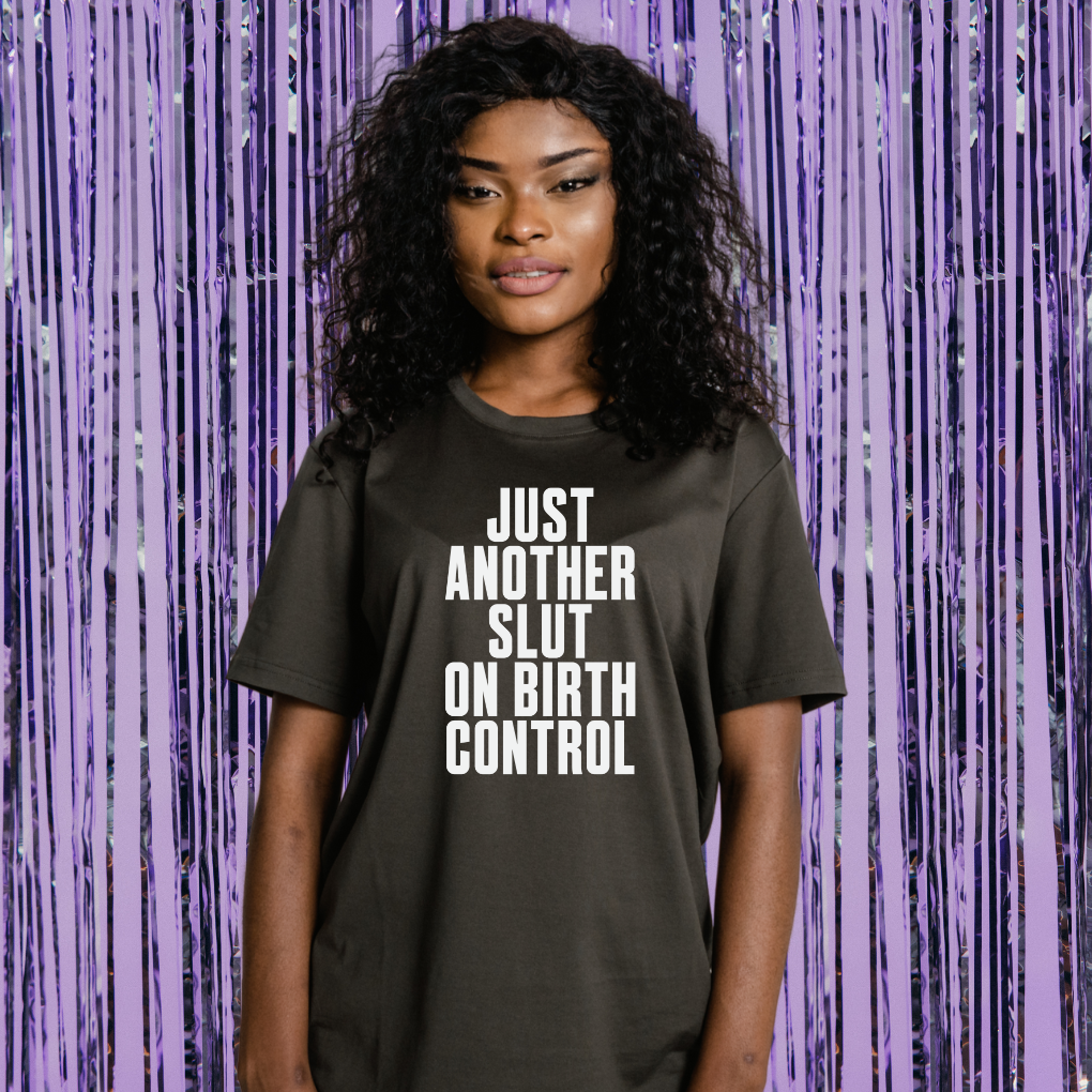 Just Another Slut On Birth Control Unisex T-Shirt