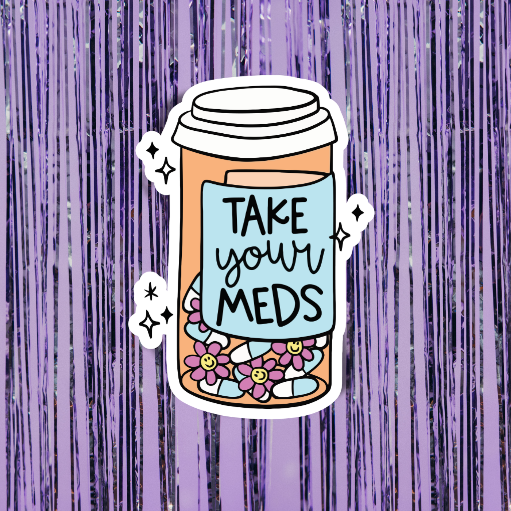 Take Your Meds Sticker