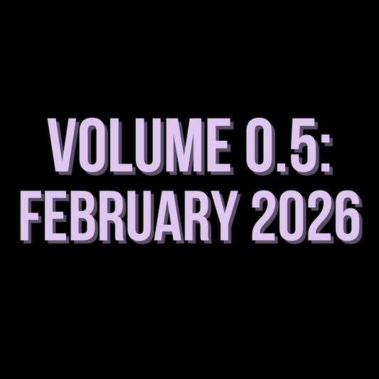 The Dispatch: Volume 0.5, February 2026
