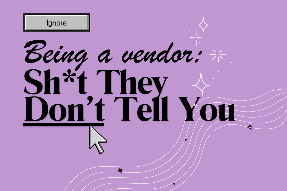 Sh*t They Don’t Tell You About Being a Vendor