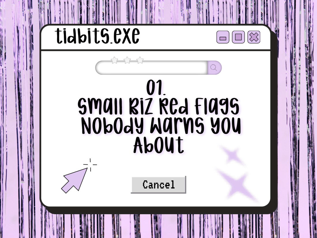 [Tidbits] Small Biz Red Flags Nobody Warns You About