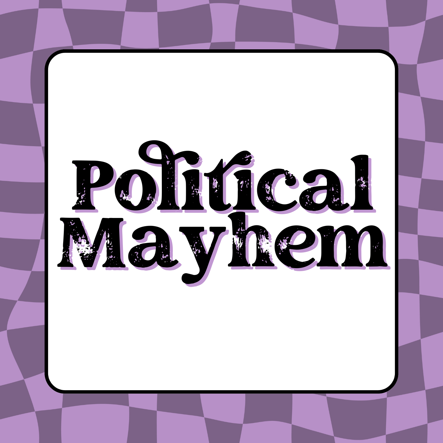 Political Mayhem