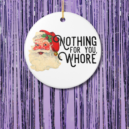Nothing For You, Whore Christmas Ornament