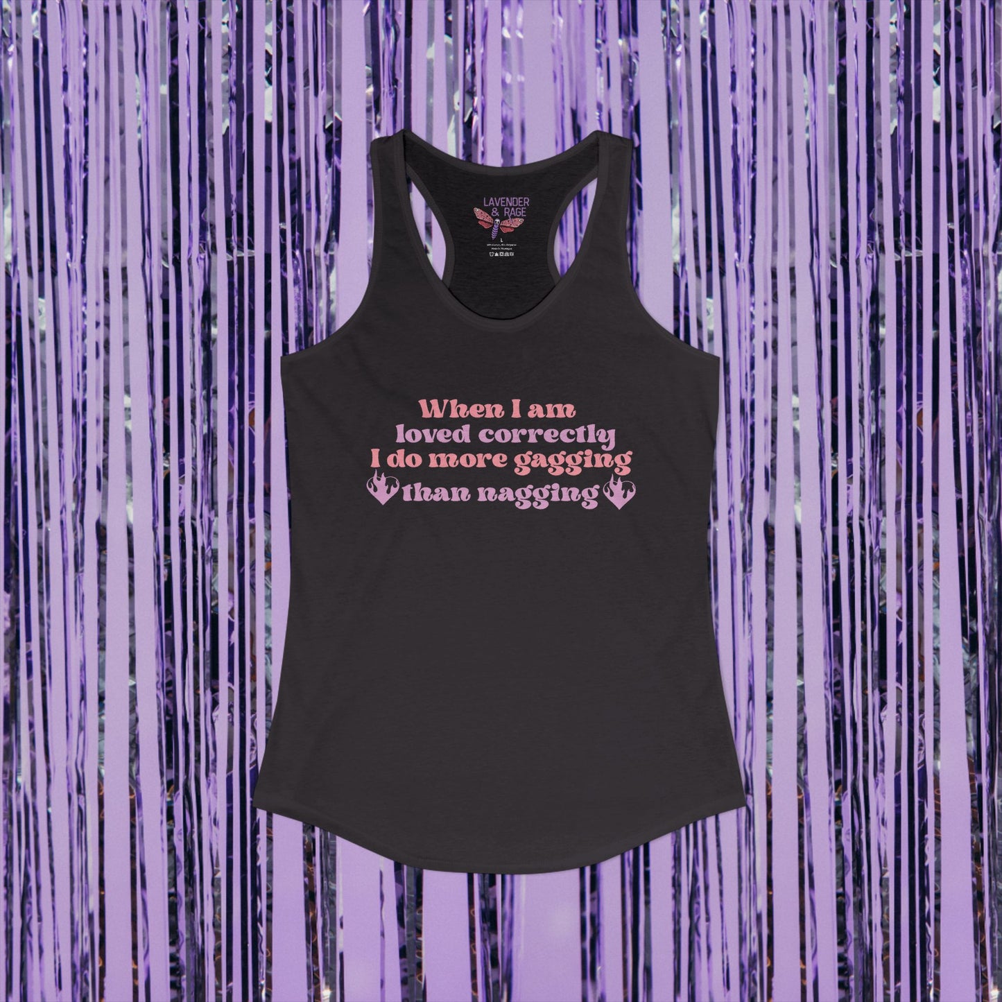 When I Am Loved Correctly, I Do More Gagging Than Nagging Ideal Racerback Tank