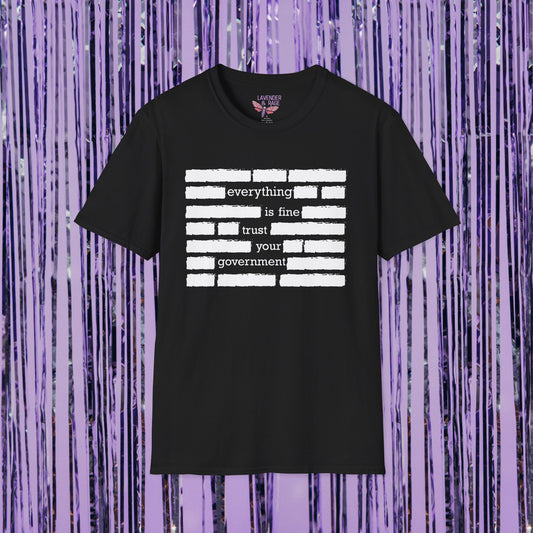 Everything Is Fine Trust Your Government Unisex T-Shirt