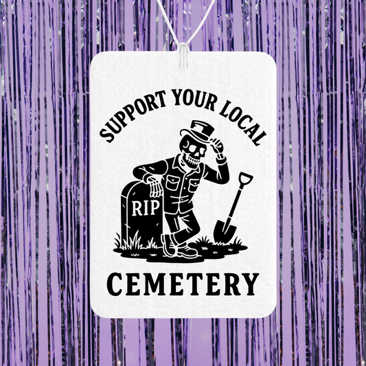 Support Your Local Cemetary Unscented Car Freshener