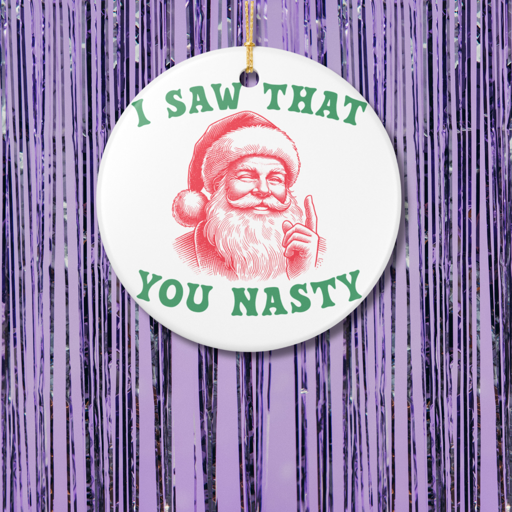 I Saw That, You Nasty Christmas Ornament