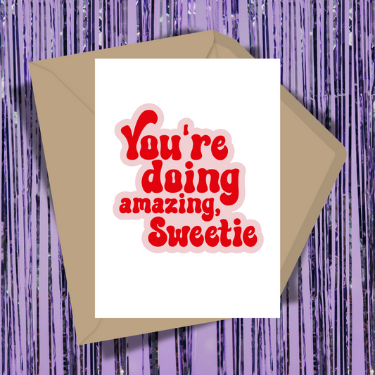 You're Doing Amazing Sweetie Greeting Card
