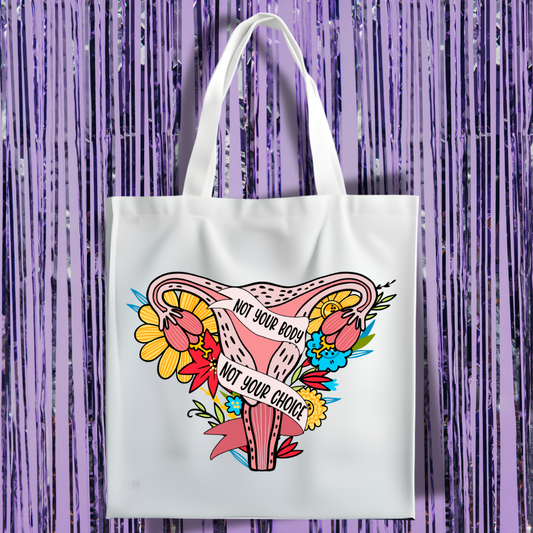 Not Your Body, Not Your Choice Tote Bag