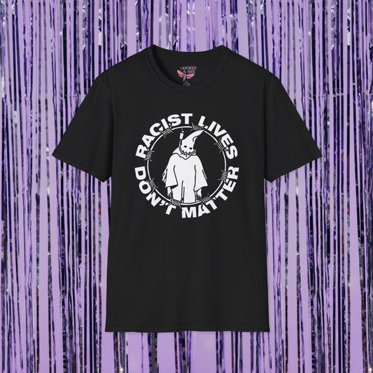 Racist Lives Dont Matter Unisex TShirt