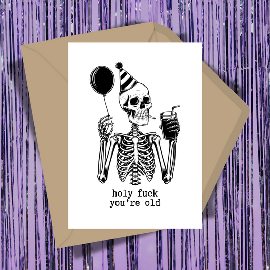Holy Fuck You're Old Greeting Card