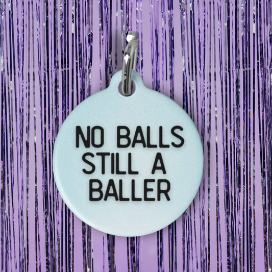 No Balls, Still A Baller Pet ID Tag