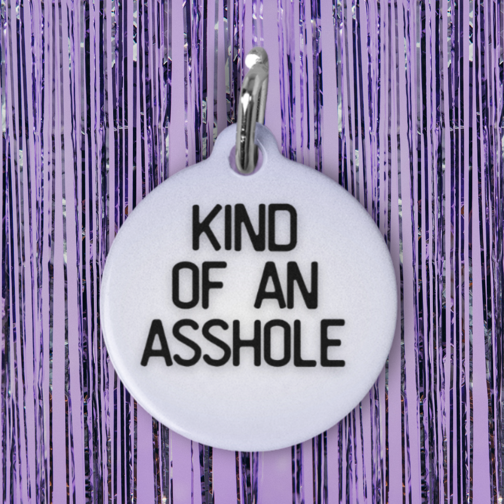 Kind Of An Asshole Pet ID Tag