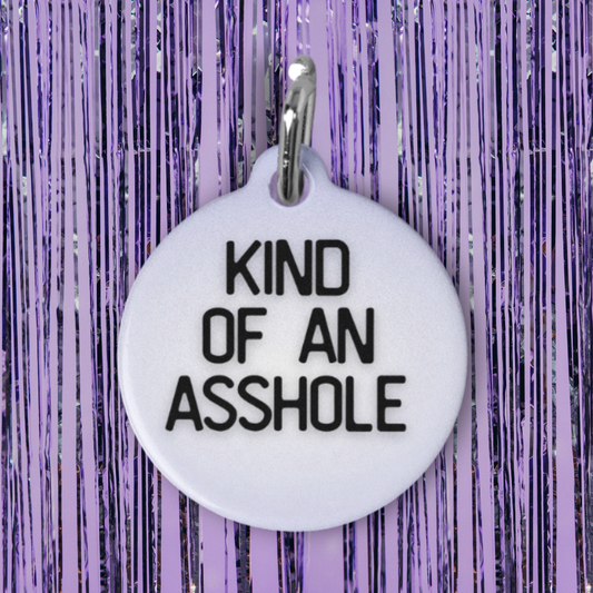 Kind Of An Asshole Pet ID Tag