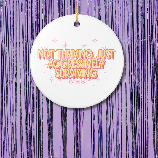 Not Thriving, Just Aggressively Surviving 2025 Christmas Ornament