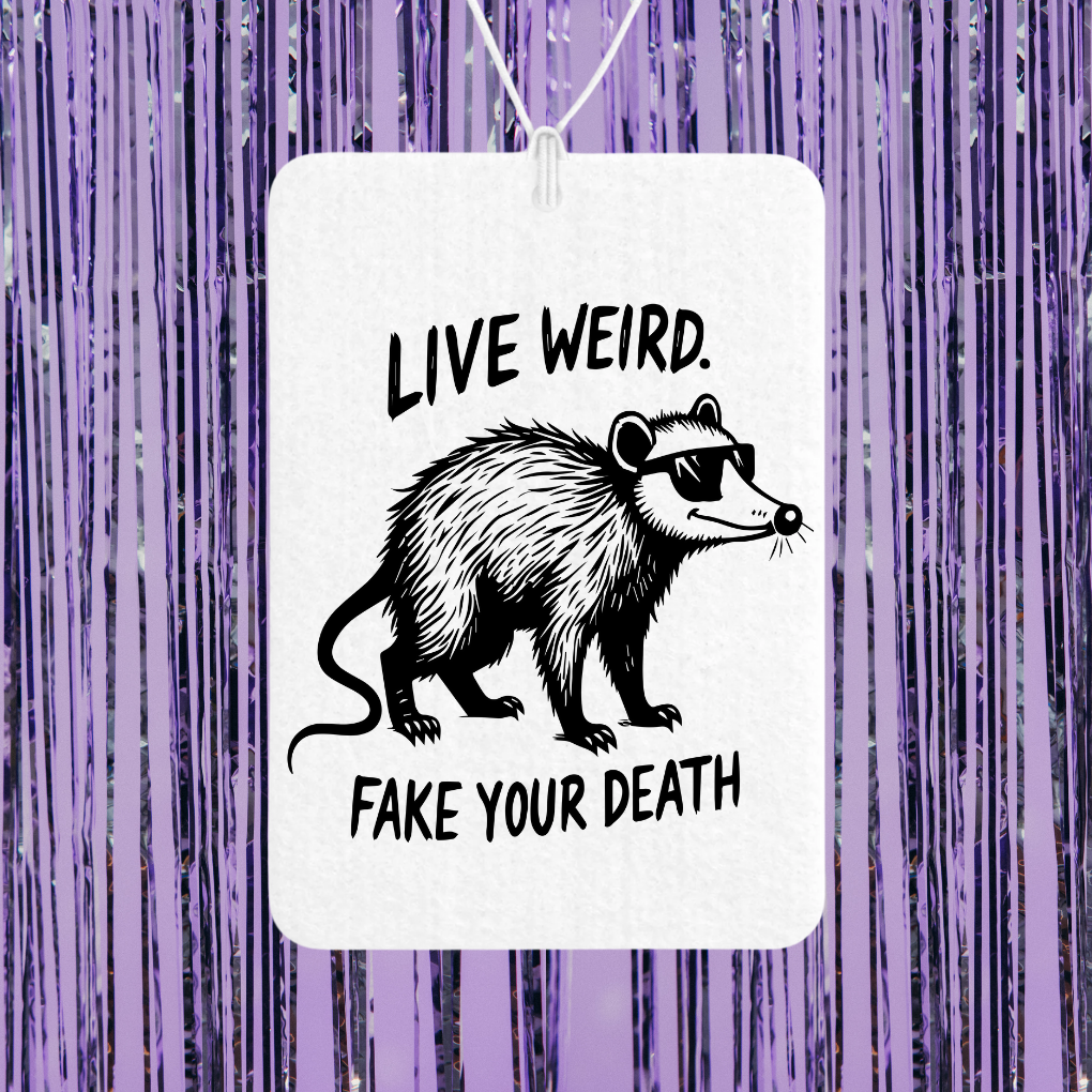 Live Weird, Fake Your Death Unscented Car Freshener