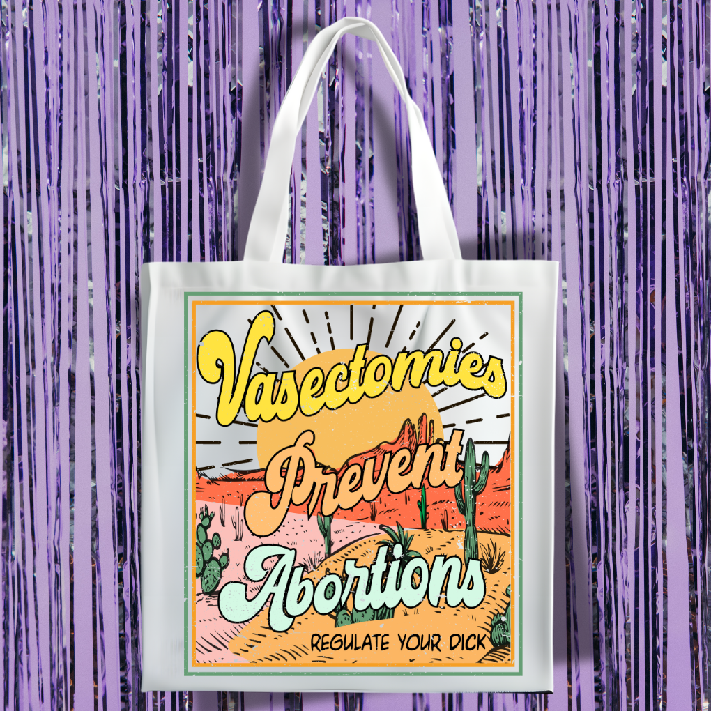 Vasectomies Prevent Abortions Tote Bag