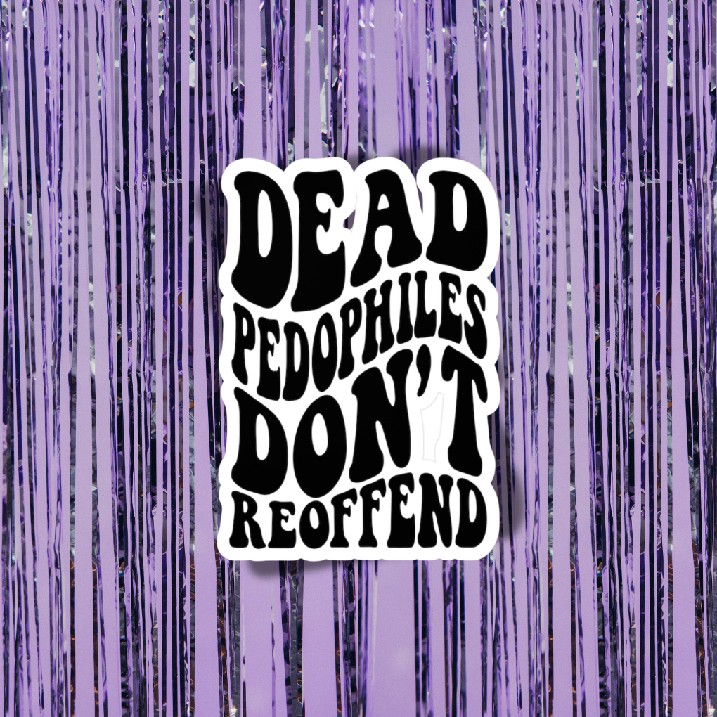 Sticker with text 'DEAD PEDOPHILES DON'T REOFFEND' on a purple background