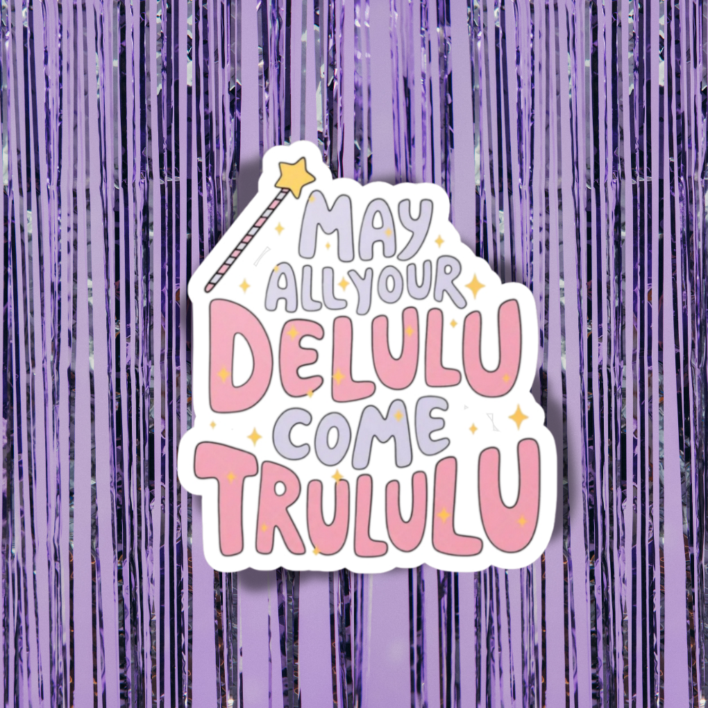 Sticker with text 'May all your Delulu come Trululu' on a purple background