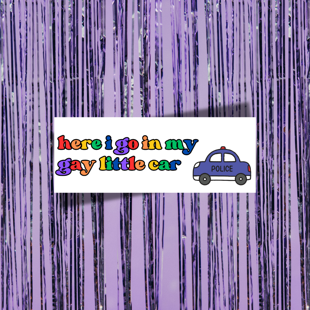 Here I Go In My Gay Little Car Bumper Sticker