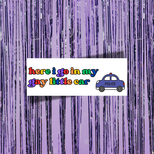 Here I Go In My Gay Little Car Bumper Sticker