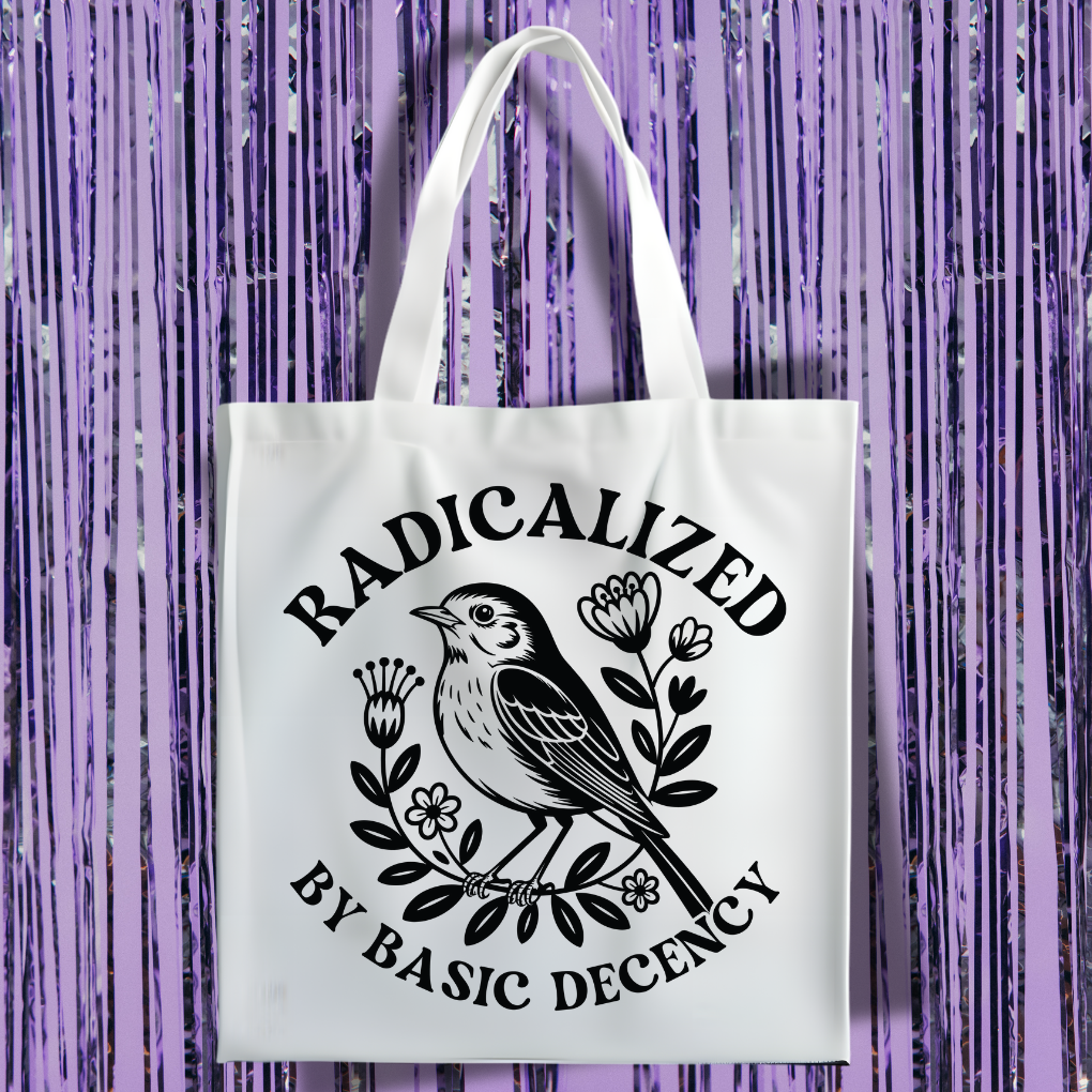 Radicalized By Basic Decency Bird Tote Bag