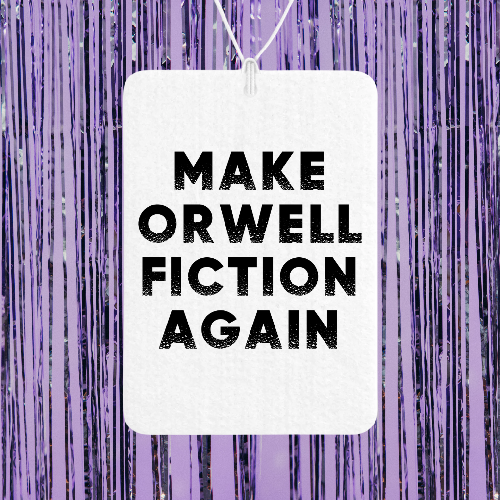 Make Orwell Fiction Again Unscented Car Freshener