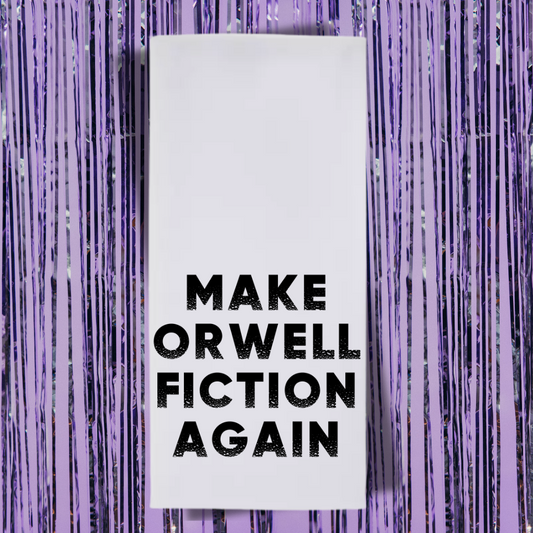 Make Orwell Fiction Again Tea Towel