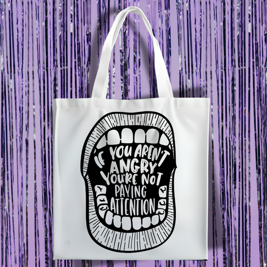 If You Aren't Angry, You Aren't Paying Attention Tote Bag