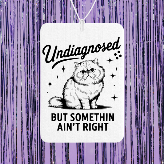 Undiagnosed But Somethin' Aint Right Unscented Car Freshener