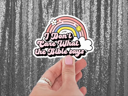 I Don't Care What The Bible Says Sticker