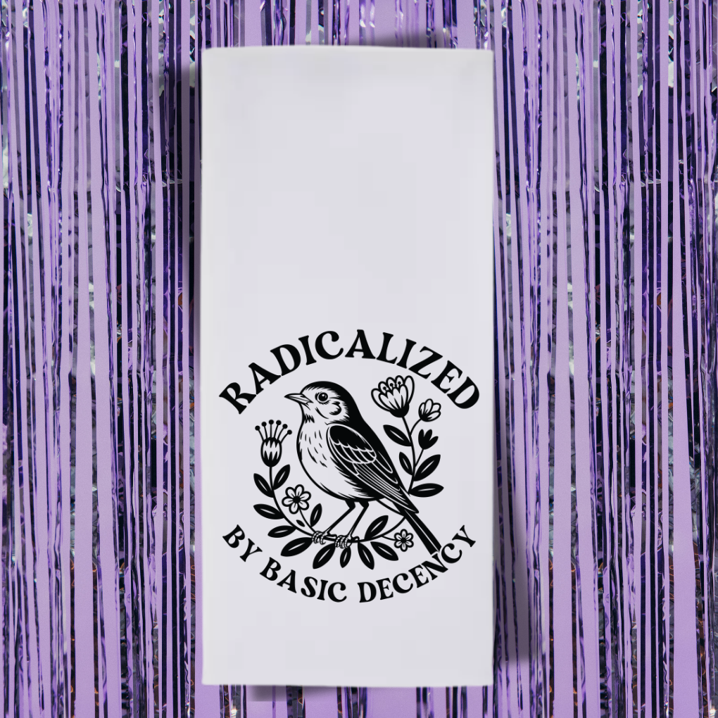 Radicalized By Basic Decency Bird Tea Towel