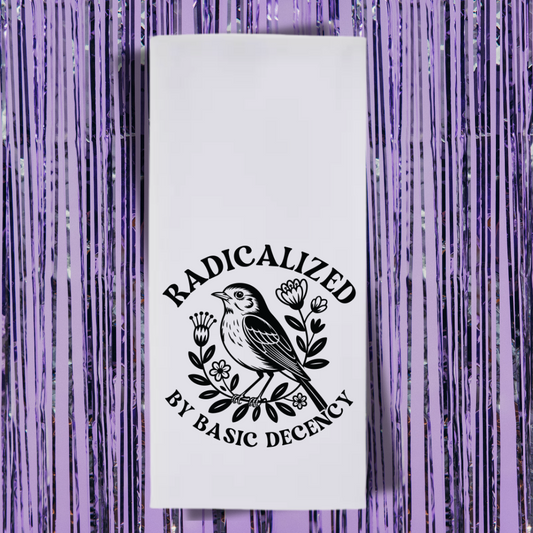 Radicalized By Basic Decency Bird Tea Towel