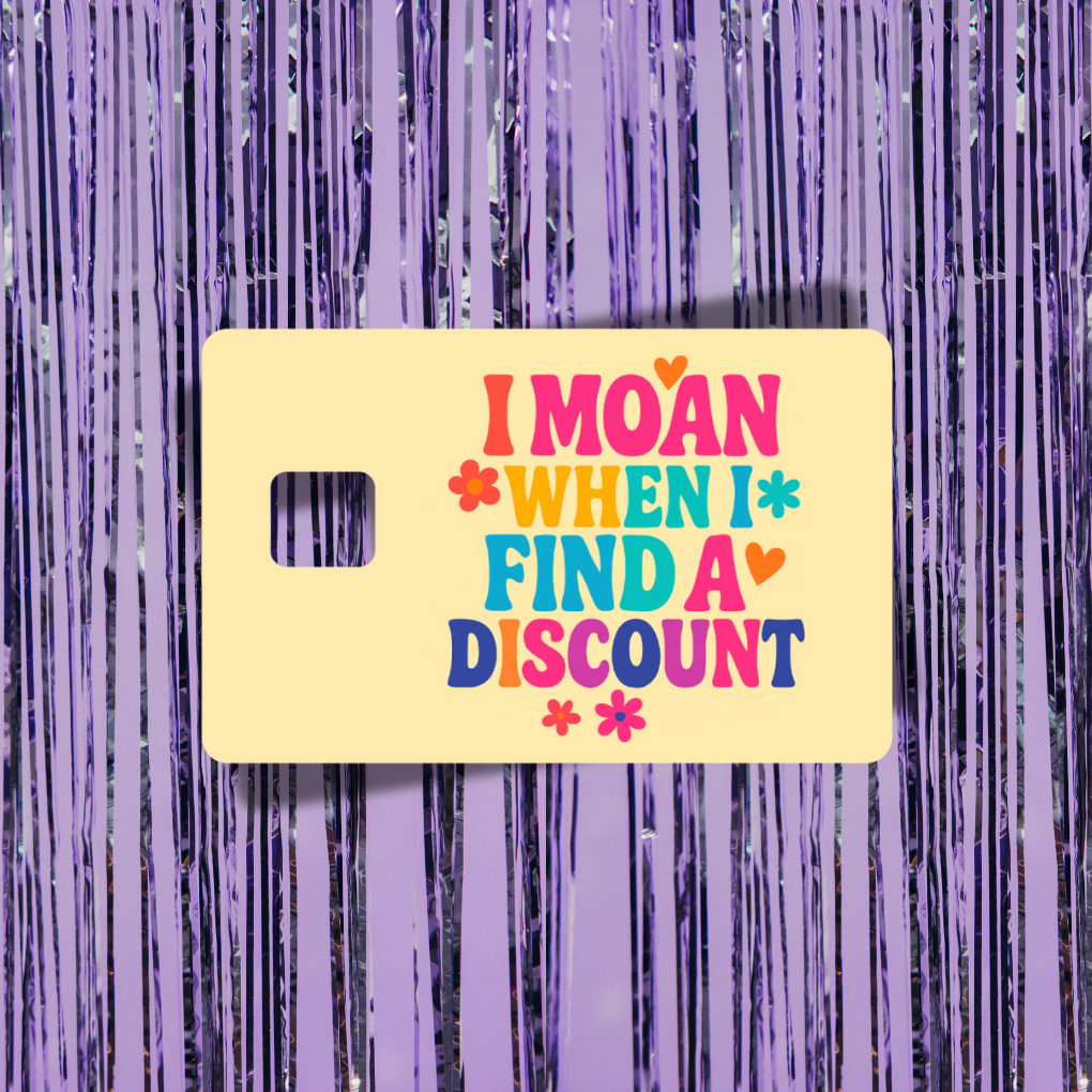 I Moan At Discounts Credit Card Skin