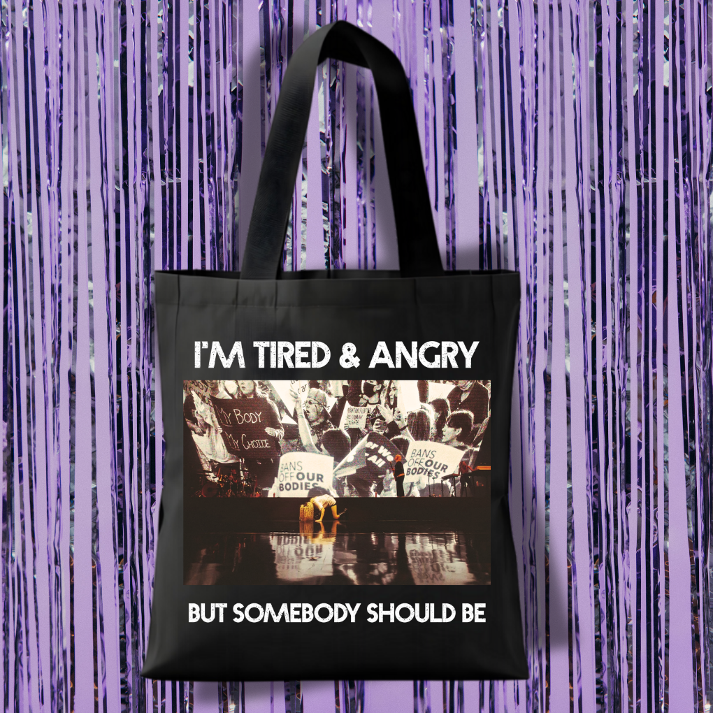 I'm Tired And Angry But Somebody Should Be Tote Bag