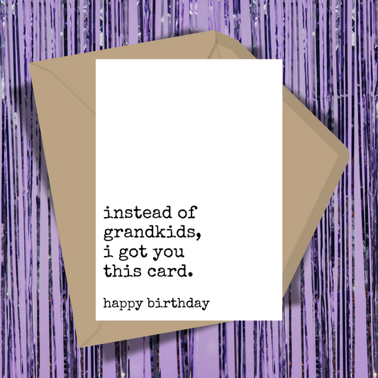Instead Of Grandkids, I Got You This Card Greeting Card